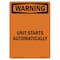 Signmission OSHA WARNING Sign, Unit Starts Automatically, 10in X 7in Decal, 7" W, 10" H, Portrait OS-WS-D-710-V-13590 - alternate 1